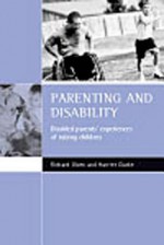 Parenting and disability: Disabled parents' experiences of raising children - Richard Olsen, Harriet Clarke