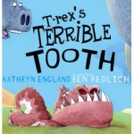 T-Rex's Terrible Tooth - Kathryn England, Ben Redlich