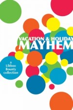 Vacation and Holiday Mayhem - Jessie Baade, Gabriel Laporte, Joseph Mazzola, Mike Vago, Nick A. Zaino III, Katherine Pereira, Elizabeth Papi