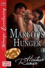 Margot's Hunger [Divine Creek Ranch] (Siren Publishing Menage Everlasting) - Heather Rainier