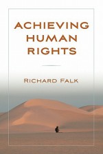 Achieving Human Rights - Richard A. Falk