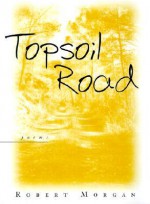 Topsoil Road - Robert Morgan