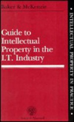 Guide to Intellectual Property in the I.T. Industry - Robert Hart