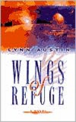 Wings of Refuge - Lynn Austin