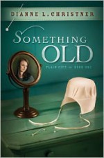 Something Old - Dianne Christner