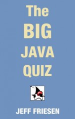 The BIG Java Quiz - Jeff Friesen