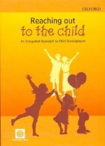 Reaching Out to the Child: An Integrated Approach to Child Development - World Book Inc, World Bank Group, Policy World Bank