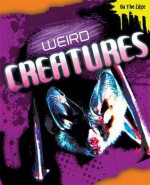 Weird Creatures. Anna Claybourne - Claybourne, Anna Claybourne