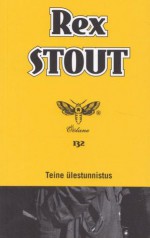 Teine ülestunnistus (Nero Wolfe #15) - Rex Stout, Ralf Toming