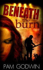 Beneath the Burn - Pam Godwin