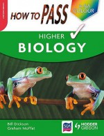 How To Pass Higher Biology (How To Pass Higher Level) - Billy Dickson, Graham Moffat