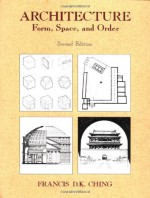 Architecture: Form, Space, and Order - Francis D.K. Ching