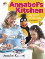 Annabel's Kitchen: My First Cookbook - Annabel Karmel