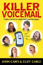 Killer Voicemail: Funny, Clever & Laugh-Out-Loud Messages - Cliff Carle, John Carfi