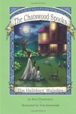 The Hallidays' Maladies (Chatswood Spooks #3) - Notti Thistledore, Nela Krzewniak