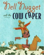 Nell Nuggett and the Cow Caper - Judith Ross Enderle, Stephanie Gordon Tessler