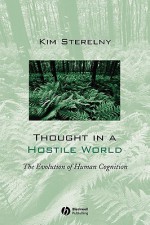 Thought in a Hostile World: The Evolution of Human Cognition - Kim Sterelny