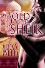 Sold to the Sheik - Alexx Andria