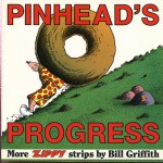 Pinhead's Progress - Bill Griffith