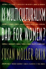 Is Multiculturalism Bad for Women? - Susan Moller Okin, Joshua Cohen, Martha C. Nussbaum, Matthew Howard