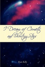 I Dream of Comets and Shooting Stars - Ryan Kelly