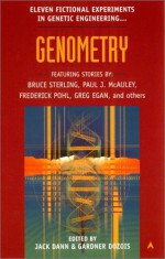 Genometry - Gardner R. Dozois, Jack Dann, Robert Reed, Cordwainer Smith, Paul J. McAuley, Frederik Pohl, Greg Egan, Eileen Gunn, John Brunner, Bruce Sterling, J.R. Dunn, Chris Lawson