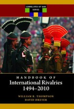 Handbook of International Rivalries: 1494-2010 - William R. Thompson, David R. Dreyer