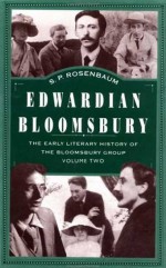 Edwardian Bloomsbury: The Early Literary History of the Bloomsbury Group, Volume 2 - S.P. Rosenbaum