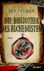 Die Bibliothek des Alchemisten: Roman - Jon Fasman, Birgit Moosmüller
