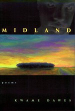 Midland: Poems - Kwame Dawes