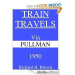 Train Travels Via Pullman 1950 - Richard H. Brown