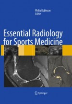 Essential Radiology for Sports Medicine - Philip Robinson