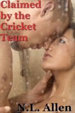 Claimed by the Cricket Team - N.L. Allen