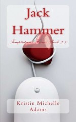 Jack Hammer (Temptations Series 3.5) - Kristin Michelle Adams, Jennifer Gros