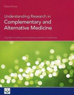 Understanding Research In Complementary And Alternative Medicine: A Guide To Reading And Analysing Research In Healthcare - Edzard Ernst