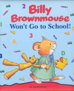 Billy Brownmouse Won't Go To School - Marco Campanella