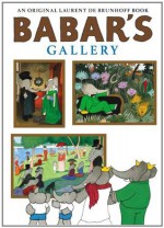 Babar's Gallery. by Laurent de Brunhoff - Brunhoff, Laurent de Brunhoff