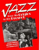 Jazz: From its Origins to the Present - Lewis Porter