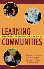 Learning Communities: Reforming Undergraduate Education - Barbara Leigh Smith