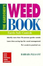 The Gardener's Weed Book: Earth-Safe Controls - Barbara Pleasant