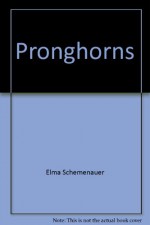 Pronghorns - Elma Schemenauer, Merebeth Switzer