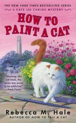 How to Paint a Cat - Rebecca M. Hale