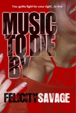 Music to Die By - Felicity Savage