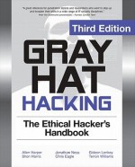 Gray Hat Hacking: The Ethical Hackers Handbook - Allen Harper, Jonathan Ness, Terron Williams, Gideon Lenkey