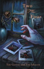 Two Die Four - Tim Curran, Tim Johnson