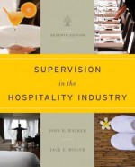 Supervision in the Hospitality Industry: Leading Human Resources - John R. Walker, Jack E. Miller