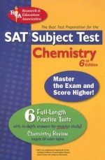 SAT Subject Test: Chemistry (REA) -- The Best Test Prep for the SAT II: 6th Edition - Research & Education Association, Kevin R. Reel, Paul Van Buren