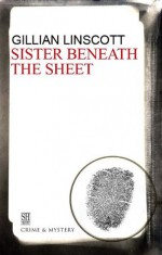 Sister Beneath the Sheet (A Nell Bray Mystery) - Gillian Linscott