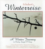 Schubert's Winterreise: A Winter Journey in Poetry, Image, and Song - Franz Schubert, Wilhelm Müller, Katrin Talbot, Louise McClelland Urban, Paul Rowe, Martha Fischer, John Harbison, Susan Youens, Youens Susan