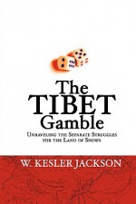 The Tibet Gamble - William, K. Jackson